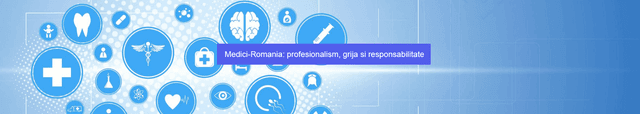 Medici-Romania: profesionalism, grija si responsabilitate